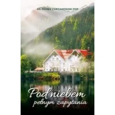 Pod niebem pe�nym zapytania - Marek Chrzanowski