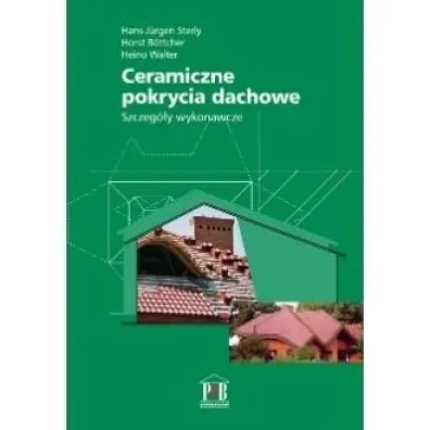 Ceramiczne pokrycia dachowe. Szczeg�y wykonawcze - Hans-Jurgen Sterly, Horst Bottcher, Heino Walter