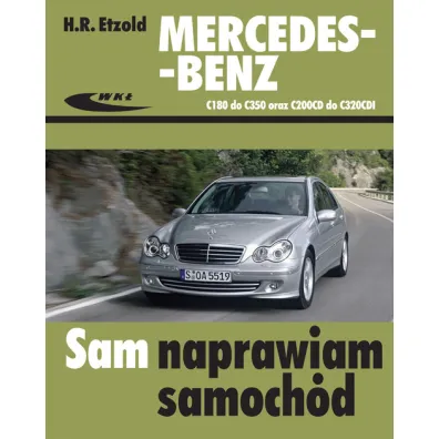 Mercedes-Benz C180 do C350 oraz C200CDI do C320CDI serii W203 sam naprawiam samoch�d - Hans-Rudiger Etzold