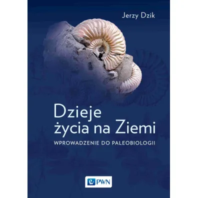 Dzieje �ycia na Ziemi. Wprowadzenie do paleobiologii - Jerzy Dzik