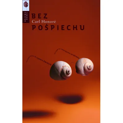 Bez po�piechu. Jak m�drze rozwi�zywa� problemy i nie zwariowa� w szybkim �wiecie - Carl Honore