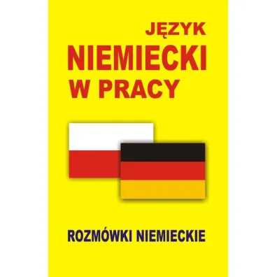 J�zyk niemiecki w pracy. Rozm�wki niemieckie