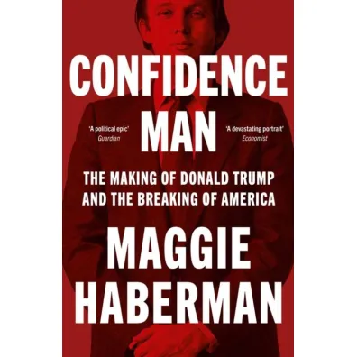 Confidence Man. The Making of Donald Trump and the Breaking of America wer. angielska - Maggie  Haberman