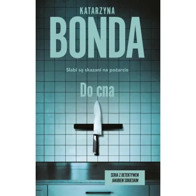 Do cna. Detektyw Jakub Sobieski. Tom 3 - Katarzyna Bonda