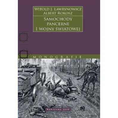 Samochody pancerne I wojny �wiatowej - Witold �awrynowicz, Albert  Rokosz
