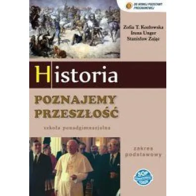 Historia LO. Podr�cznik. Zakres podstawowy. Poznajemy przesz�o�� (2015) - Irena Unger, Stanis�aw Zaj�, Zofia T Koz�owska