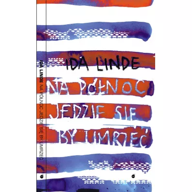 Na p�noc jedzie si�, by umrze� - Ida Linde