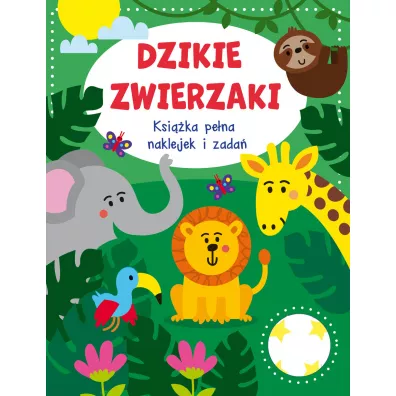 Dzikie zwierzaki. Ksi��ka pe�na naklejek i zada�
