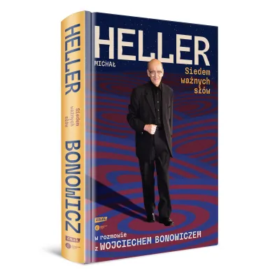 Siedem wa�nych s��w. Micha� Heller w rozmowie z Wojciechem Bonowiczem
