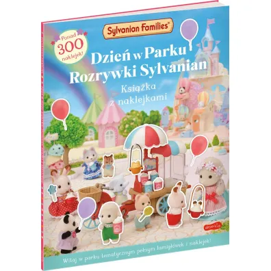 Sylvanian Families. Dzie� w Parku Rozrywki Sylvanian. Ksi��ka z naklejkami