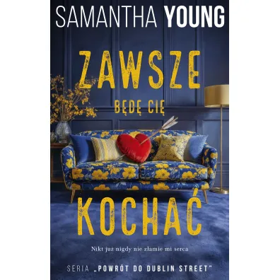 Zawsze b�d� Ci� kocha�. Powr�t do Dublin Street. Tom 1 - Samantha Young