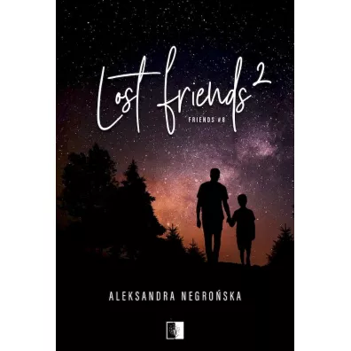 Lost Friends 2. Friends. Tom 8 - Aleksandra Negroska