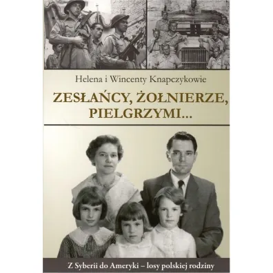 Zes�a�cy, �o�nierze, Pielgrzymi... - Helena Knapczyk, Wincenty Knapczyk