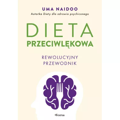 Dieta przeciwl�kowa. Rewolucyjny przewodnik - Uma Naidoo
