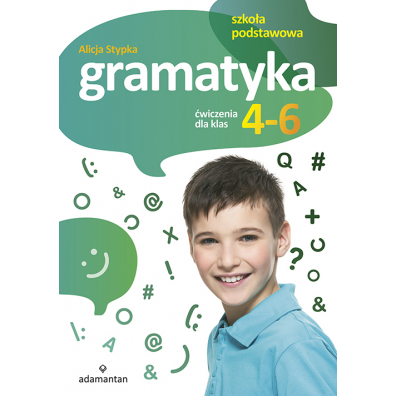 Gramatyka. Ćwiczenia dla klas 4-6 SP ADAMANTAN