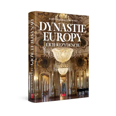 Dynastie Europy i ich rezydencje