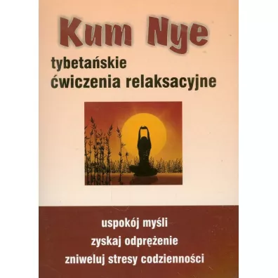 Kum Nye. Tybetaskie wiczenia relaksacyjne
