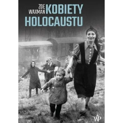 Kobiety Holocaustu - Zoe Waxman