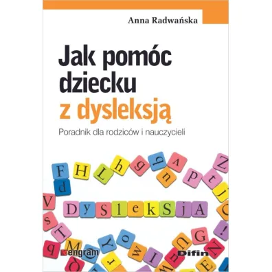 Jak pom�c dziecku z dysleksj�. Poradnik dla rodzic�w i nauczycieli - Anna Radwa�ska
