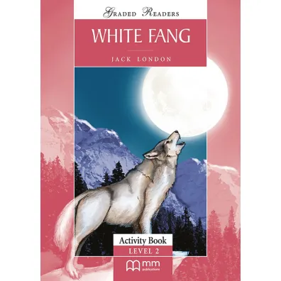 White Fang. Graded Readers. Activity Book. Level 2 - Jack London