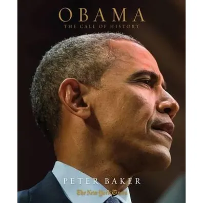 Obama The Call of History - Peter Baker