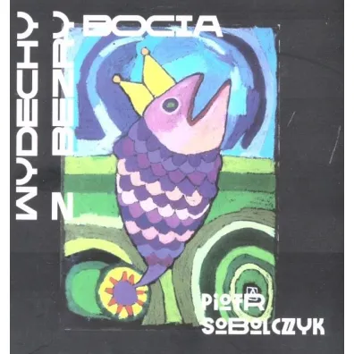 Wydechy z bezrybocia - Piotr Sobolczyk