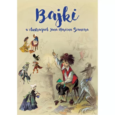 Bajki w ilustracjach Jana Marcina Szancera - B�a�ej Kusztelski, Jan Marcin Szancer, Juliusz S�owacki, Zofia Szancer
