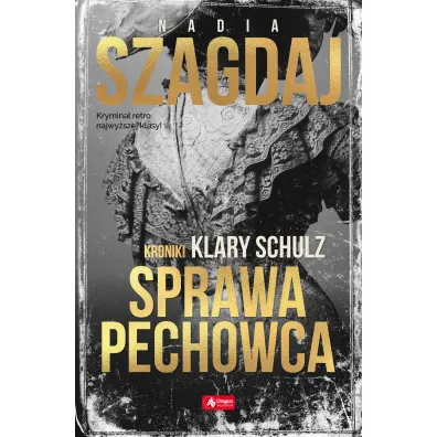 Sprawa pechowca. Kroniki Klary Schulz - Nadia Szagdaj
