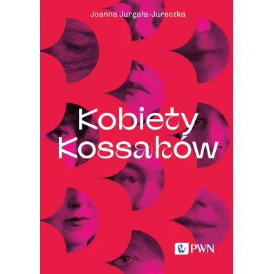 Kobiety Kossak�w - Joanna Jurga�a-Jureczka
