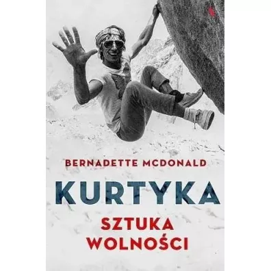 Kurtyka. Sztuka wolno�ci - Bernadette McDonald