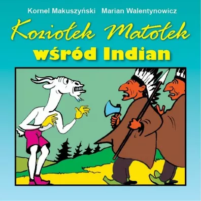 Kozio�ek Mato�ek w�r�d Indian - Kornel Makuszy�ski
