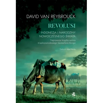 Revolusi. Indonezja i narodziny nowoczesnego �wiata - David Van Reybrouck