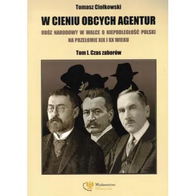 W cieniu obcych agentur T.1 - Tomasz  Cio�kowski
