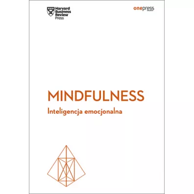 Mindfulness. Inteligencja emocjonalna. Harvard Business Review