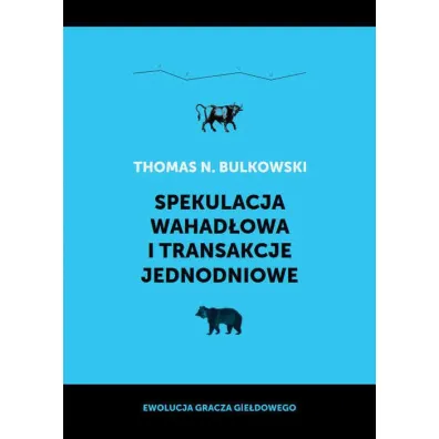 Spekulacja wahad�owa i transakcje jednodniowe - Thomas N. Bulkowski