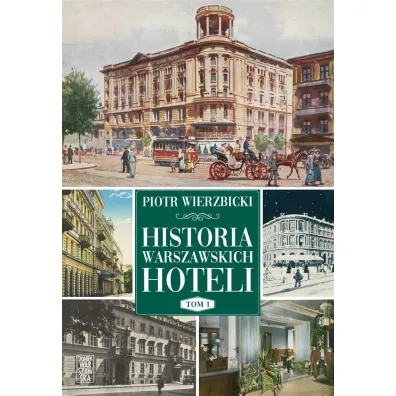 Historia warszawskich hoteli - Piotr Wierzbicki