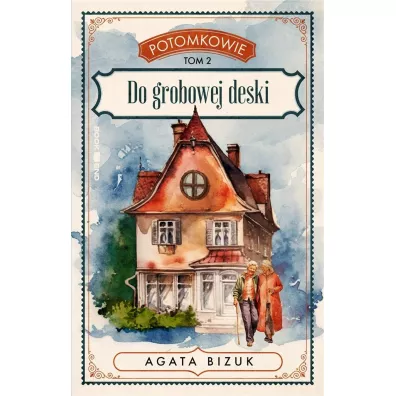 Potomkowie Tom 2. Do grobowej deski - Agata Bizuk