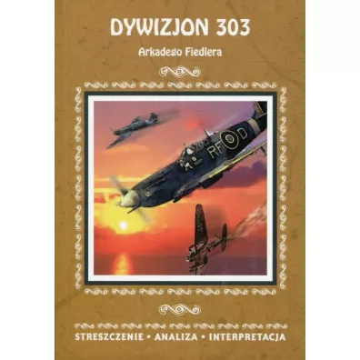 Streszczenia - Dywizjon 303 LITERAT - Ma�gorzata Kami�ska
