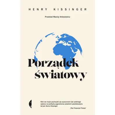 Porz�dek �wiatowy. Henry Kissinger - Henry Kissinger