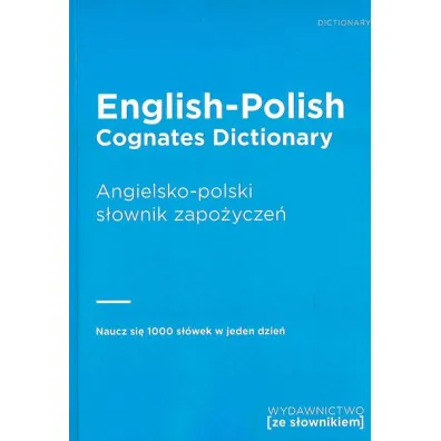 English-Polish Cognates Dictionary. Angielsko-polski s�ownik zapo�ycze�