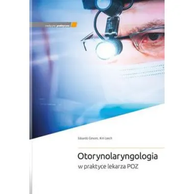 Otorynolaryngologia w praktyce lekarza POZ - E Cervoni, K Leech