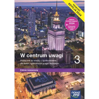 Pakiet W centrum uwagi 3. Podr�cznik i Maturalne karty pracy z dziennkiem aktualizacji do wiedzy o spo�ecze�stwie dla liceum og�lnokszta�c�cego i technikum. Zakres rozszerzony. Edycja 2024