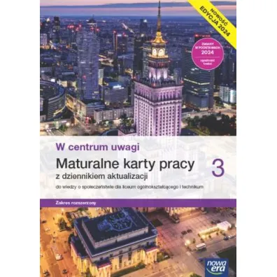 Pakiet W centrum uwagi 3. Podr�cznik i Maturalne karty pracy z dziennkiem aktualizacji do wiedzy o spo�ecze�stwie dla liceum og�lnokszta�c�cego i technikum. Zakres rozszerzony. Edycja 2024