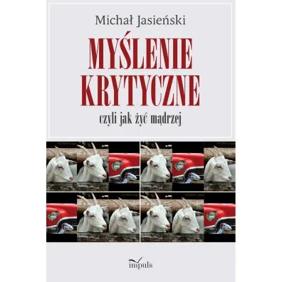 My�lenie krytyczne czyli jak �y� m�drzej - Micha� Jasie�ski