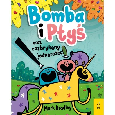Bomba i Pty� oraz rozbrykany jednoro�ec. Tom 2