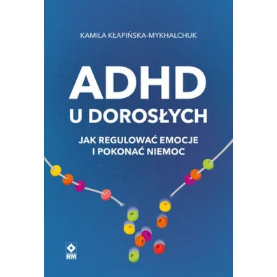 ADHD u doros�ych - Kamila  K�api�ska-Mykhalchuk