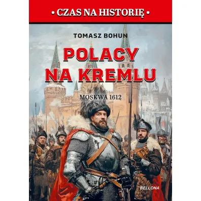 Polacy na Kremlu. Moskwa 1612 - Tomasz Bohun