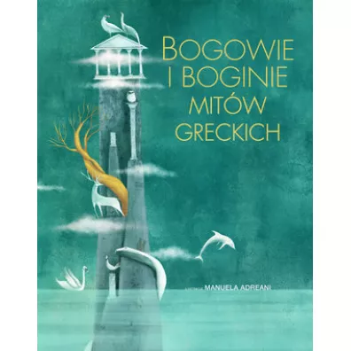 Bogowie i boginie mit�w greckich - Manuela Adreani