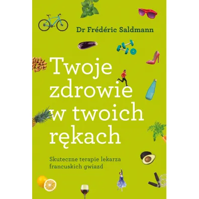 Twoje zdrowie w twoich r�kach - Fr�d�ric Saldmann