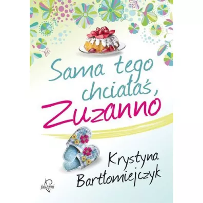 Sama tego chcia�a�, Zuzanno - Krystyna Bart�omiejczyk